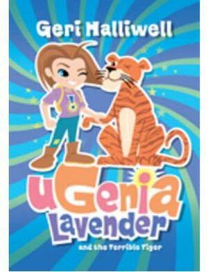 Ugenia Lavender and the Terrible Tiger by Geri Halliwell
