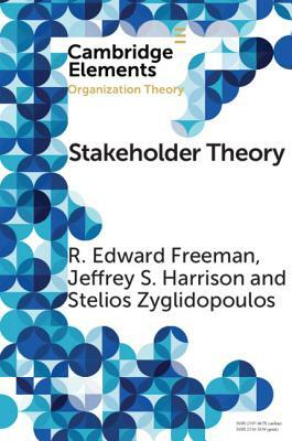 Stakeholder Theory by Jeffrey S. Harrison, R. Edward Freeman, Stelios Zyglidopoulos