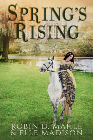 Spring's Rising by Robin D. Mahle, Elle Madison