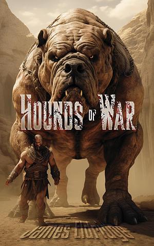 Hounds of War by James Eldridge, James Eldridge