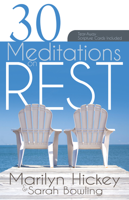 30 Meditations on Rest by Sarah Bowling, Marilyn Hickey