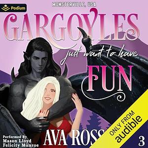 Gargoyles Just Want To Have Fun by Ava Ross