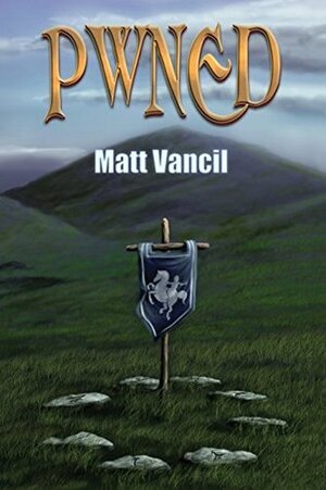 PWNED: A Gamers Novel by Rachel Edidin, Matt Vancil