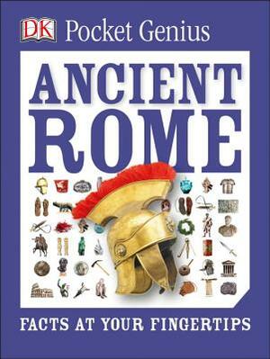 Pocket Genius: Ancient Rome: Facts at Your Fingertips by D.K. Publishing