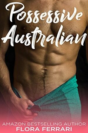 Possessive Australian by Flora Ferrari