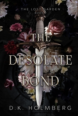 The Desolate Bond by D.K. Holmberg