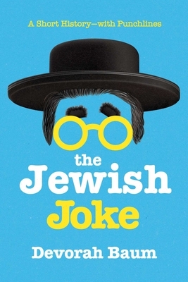The Jewish Joke: A Short History?with Punchlines by Devorah Baum