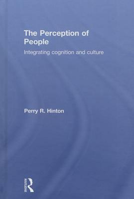 The Perception of People: Integrating Cognition and Culture by Perry R. Hinton