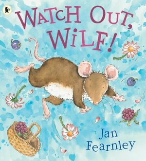 Watch Out, Wilf! by Jan Fearnley