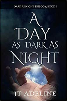 A Day As Dark As Night by J.T. Adeline