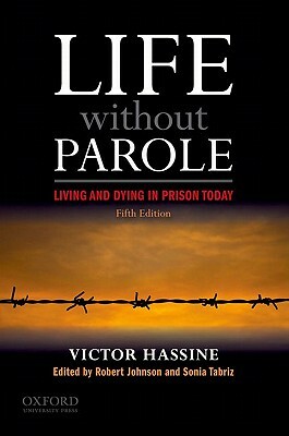 Life Without Parole: Living and Dying in Prison Today by Victor Hassine