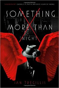 Something More Than Night by Ian Tregillis