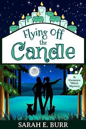 Flying Off the Candle by Sarah E. Burr, Sarah E. Burr