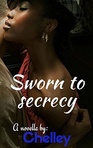 Sworn to Secrecy by Chelley