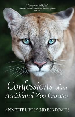 Confessions of an Accidental Zoo Curator by Annette Libeskind Berkovits