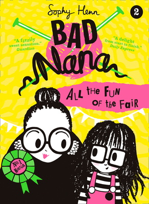 All the Fun of the Fair (Bad Nana, Book 2) by Sophy Henn