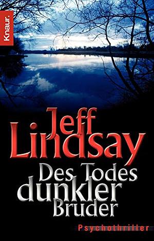 Des Todes dunkler Bruder: Psychothriller by Jeff Lindsay