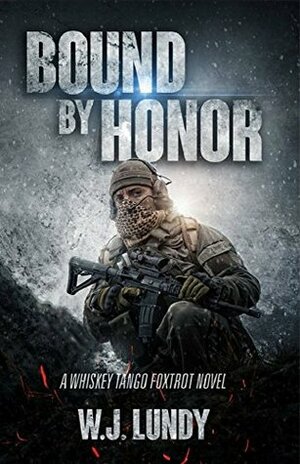 Bound By Honor by W.J. Lundy