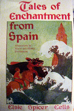 Tales of Enchantment from Spain by Elsie Spicer Eells, Maud Petersham, Miska Petersham
