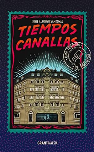 Tiempos Canallas (una historia de fantasmas) by Jaime Alfonso Sandoval