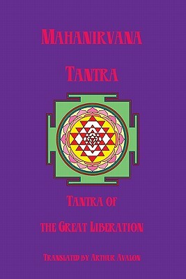 Mahanirvana Tantra: Tantra Of The Great Liberation by Arthur Avalon