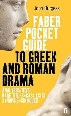 The Faber Pocket Guide to Greek and Roman Drama by John Burgess