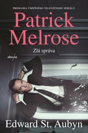 Patrick Melrose: Zlá správa by Milan Kopecký, Edward St Aubyn