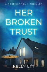 Her Broken Trust (Rosemary Run) by Kelly Utt