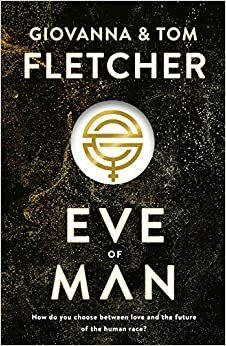 Eve of Man (Eve of Man, #1) - A jövő reménye by Giovanna Fletcher, Tom Fletcher