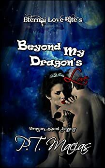 Beyond My Dragon's Love: Dragon Blood Legacy 2 by P.T. Macias