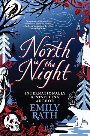 North Is the Night: Deluxe Limited Edition by Emily Rath