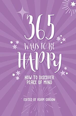 365 Ways to be Happy by Adam Gordon