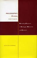 Philosophy, Revision, Critique: Rereading Practices in Heidegger, Nietzsche, and Emerson by David Wittenberg