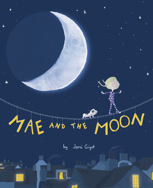 Mae and the Moon by Jami Gigot