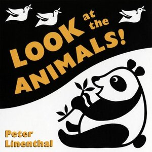 Look at the Animals! by Peter Linenthal