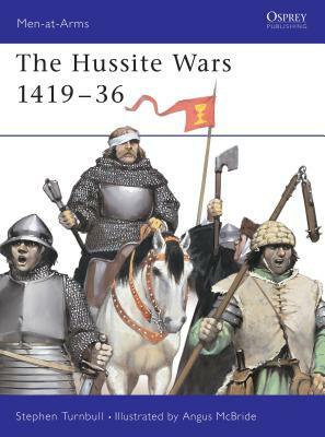 The Hussite Wars 1419-36 by Stephen Turnbull