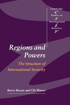 Regions and Powers by Ole Wæver, Barry Buzan