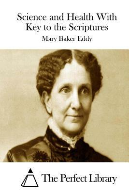 Science and Health With Key to the Scriptures by Mary Baker Eddy