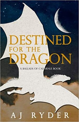 Destined for the Dragon by AJ Ryder