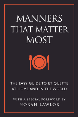 Manners That Matter Most: The Easy Guide to Etiquette at Home and in the World by June Eding