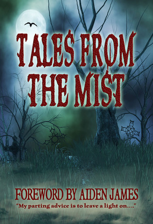 Tales From The Mist by Stacey Joy Netzel, Rhonda Hopkins, Scott Nicholson, Marty Young, Mitzi Flyte, Catie Rhodes, Gregory Carrico, Lizzie Starr, Meredith Bond, Tamara Ward, Natalie G. Owens, Cate Dean