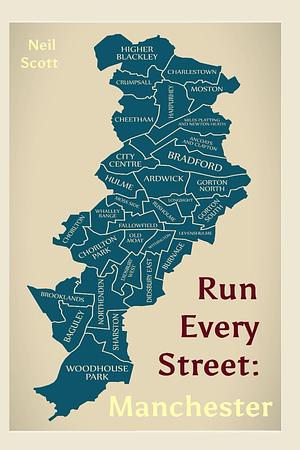 Run Every Street: Manchester  by Neil Scott