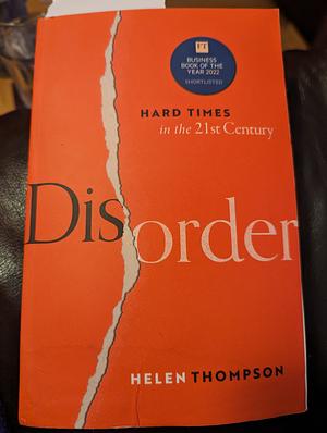 Disorder: Hard Times in the 21st Century by Helen Thompson