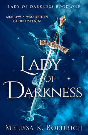 Lady of Darkness by Melissa K. Roehrich