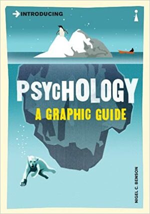 Introducing Psychology: A Graphic Guide by Nigel C. Benson