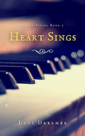 Heart Sings by Luci Dreamer
