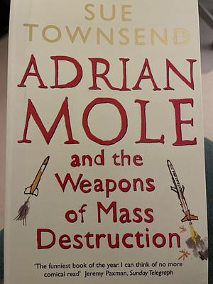 Adrian Mole and the Weapons of Mass Destruction by Sue Townsend