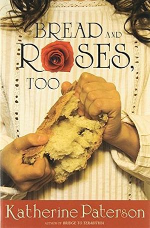 Bread and Roses, Too by Katherine Paterson