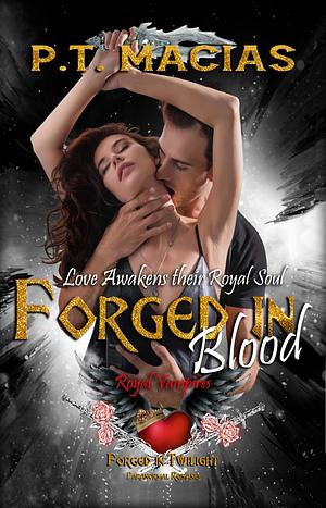 Forged in Blood by P.T. Macias, P.T. Macias