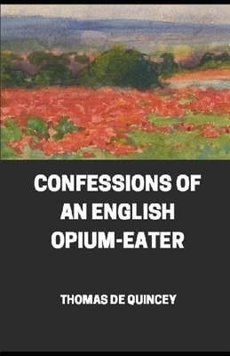 Confessions of an English Opium-Eater illustrated by Thomas De Quincey